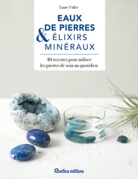 Eaux de pierres & élixirs minéraux