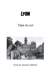 Lyon, Tape du cul