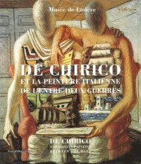 De Chirico et la peinture italienne de l'entre-deux guerres : De Chirico and italian painting between the wars