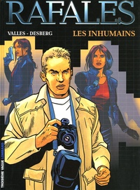  Vallès et Stephen Desberg - Rafales Tome 1 : Les inhumains.