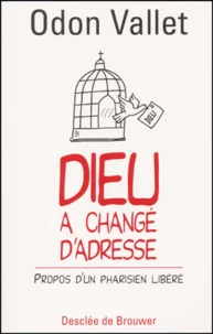 Dieu A Change D'Adresse. Propos D'Un Pharisien Libere