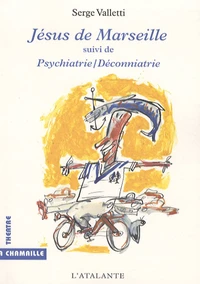 Jésus de Marseille suivi de Psychiatrie/déconniatrie