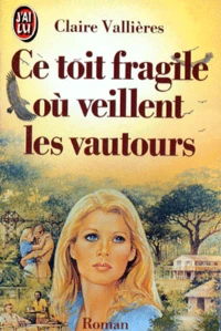 Ce toit fragile où veillent les vautours  Tome 1