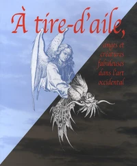 A tire-d'aile, anges et créatures fabuleuses dans l'art occidental
