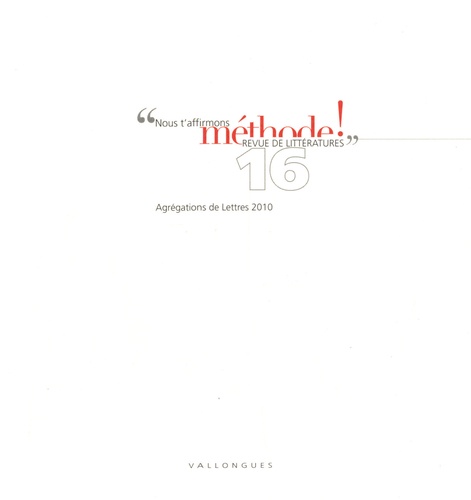Nathalie Dauvois et François-Xavier Cuche - Méthode ! N° 16, Automne 2009 : Agrégations de Lettres 2010.