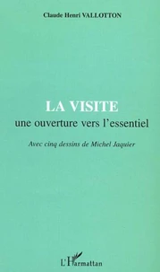 La visite. Une ouverture vers l'essentiel