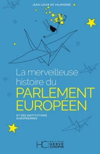 La merveilleuse histoire du parlement européen et des institutions européennes