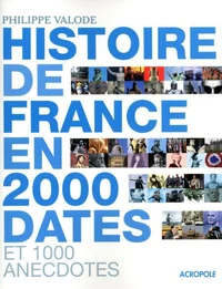 Histoire de France en 2000 dates et 1000 anecdotes