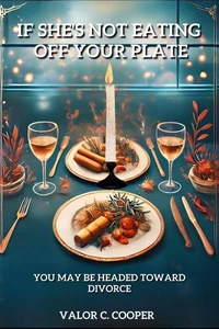 If She's Not Eating Off Your Plate - You May be Headed Towards Divorce
