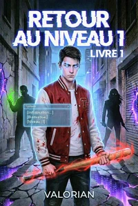 Retour au niveau 1 - LitRPG Apocalypse ( Livre 1 )