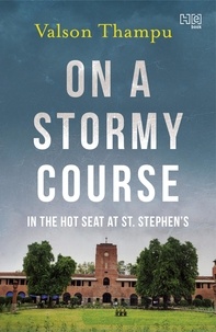 Valson Thampu - On A Stormy Course - In the Hot Seat at St. Stephen's.