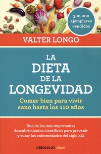 Valter Longo - La dieta de la longevidad - Comer bien para vivir sano hasta los 110 anos.
