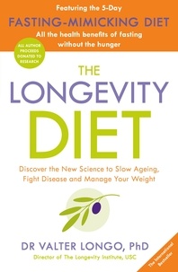 Valter Longo - The Longevity Diet - ‘How to live to 100 . . . Longevity has become the new wellness watchword . . . nutrition is the key’ VOGUE.