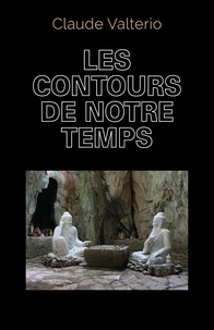 ebooks best sellers téléchargement gratuit Les Contours de notre temps in French 9791026241058 par Valterio Claude MOBI