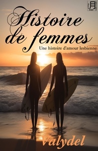  Valydel et  Alex.F.Yue - Histoire de femmes - Une histoire d'amour lesbienne.