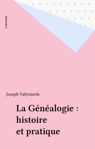La généalogie. Histoire et pratique