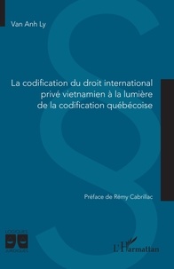 Van Anh Ly - La codification du droit international privé vietnamien à la lumière de la codification québécoise.