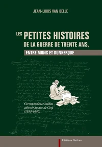 Les petites histoires de la guerre de Trente Ans, entre Mons et Dunkerque
