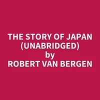 The Story of Japan (UNABRIDGED)