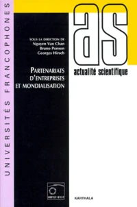 Partenariats D'Entreprises Et Mondialisation. 5emes Journees Scientifiques Du Reseau Thematique De Recherche Entrepreneuriat De L'Agence Universitaire De La Francophonie (Auf), Hanoi Et Ho Chi Minh Ville, 24-28 Mars 1997