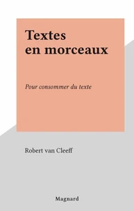 Textes En Morceaux. Pour Consommer Du Texte