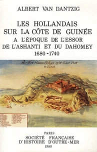Les Hollandais sur la côte de Guinée à l'époque de l'essor de l'Ashanti et du Dahomey, 1680-1740