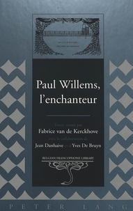 Van de/de Kerckhove - Paul willems, l'enchanteur - Textes réunis par Fabrice van de Kerckhove- Avec la collaboration de Jean Danhaive et.