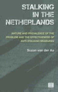  Van Der AA - Stalking in the Netherlands: Nature and Prevalence of the Problem and the Effectiveness of Anti-Stalking Measures.