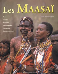 Les Maasai. Pays - Histoire - Economie - Environnement - Croyances - Culture Materielle