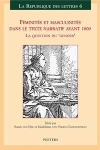 Feminites Et Masculinites Dans Le Texte Narratif Avant 1800 : La Question Du Gender. Actes Du 14eme Colloque De La Sator
