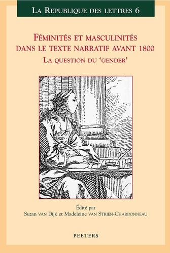  Van dijk - Feminites Et Masculinites Dans Le Texte Narratif Avant 1800 : La Question Du Gender. Actes Du 14eme Colloque De La Sator.