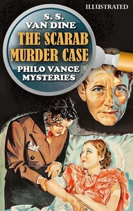 The Scarab Murder Case. Philo Vance Mysteries. Illustrated