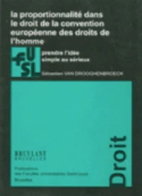 La proportionnalité dans le droit de la Convention Européenne des droits de l'Homme