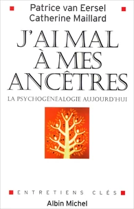 J'ai mal à mes ancêtres ! La psychogénéalogie aujourd'hui