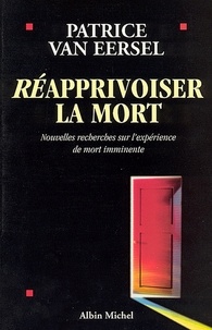  Van Eersel - Réapprivoiser la mort - Nouvelles recherches sur l'expérience de mort imminente.