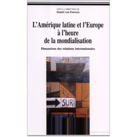 L'Amerique Latine Et L'Europe A L'Heure De La Mondialisation. Dimensions Des Relations Internationales