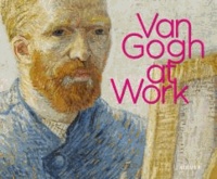 Van Gogh at work - Katalogbuch zur Ausstellung in Amsterdam, Van Gogh Museum, 1.5.2013-Januar 2014.