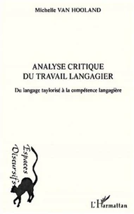 Analyse critique du travail langagier. Du langage taylorisé à la compétence langagière