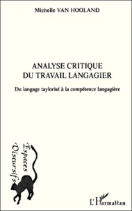 Analyse Critique Du Travail Langagier. Du Langage Taylorise A La Competence Langagiere