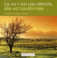 La vie n'est pas détruite, elle est transformée...