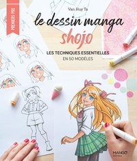 Van Huy Ta - Le dessin manga shojo - Les techniques essentielles en 50 modèles.