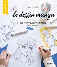 Van Huy Ta - Le dessin manga - Les techniques essentielles en 50 modèles.