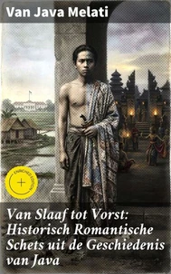 Van Slaaf tot Vorst: Historisch Romantische Schets uit de Geschiedenis van Java