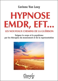 Hypnose EMDR, EFT... Les nouveaux chemins de la guérison