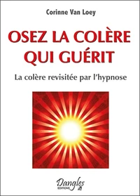 Osez la colère qui guérit
