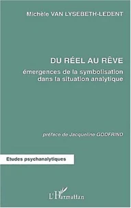 Du réel au rêve. Emergences de la symbolisation dans la situation analytique