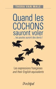 Quand les cochons sauront voler ...les poules auront des dents !