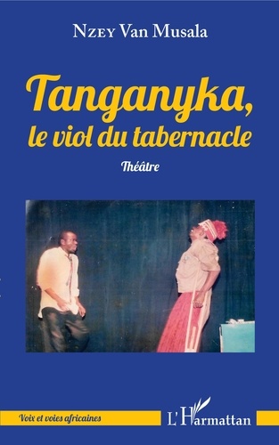 Van Musala Nzey - Tanganyka, le viol du tabernacle.