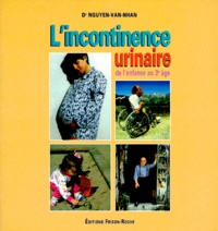 Van-Nhan Nguyen - L'incontinence urinaire - De l'enfance au 3e âge.