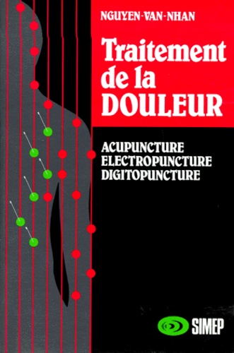 Van-Nhan Nguyen - Traitement De La Douleur. Acupuncture Chinoise, Electropuncture, Digitopuncture.